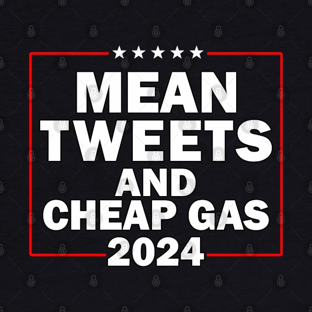 Mean Tweets and Cheap Gas funny 2024 pro trump by Kishu